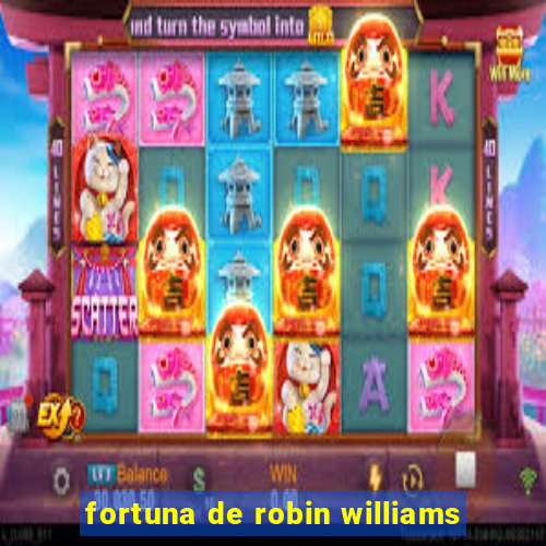 fortuna de robin williams